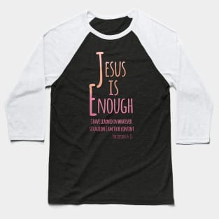 Jesus is Enough Philippians 4:11 Contentment in Christ Baseball T-Shirt